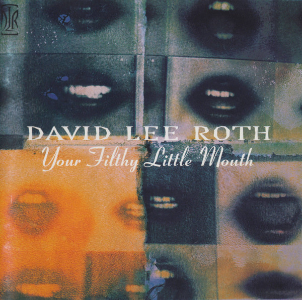 DAVID LEE ROTH Your filthy little mouth CD