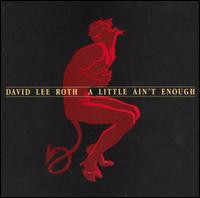 DAVID LEE ROTH A little ain't enough CD