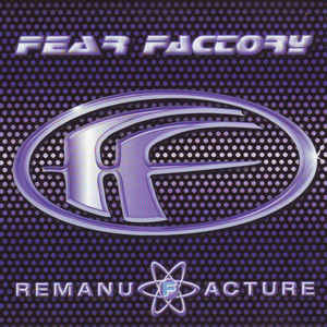 FEAR FACTORY Remanufacture (Cloning Technology) CD