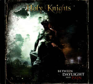HOLY KNIGHTS Between daylight and pain DIGI CD (SEALED)