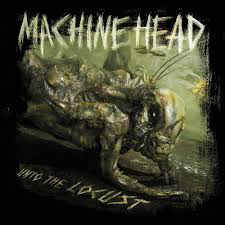 MACHINE HEAD Unto The Locust CD