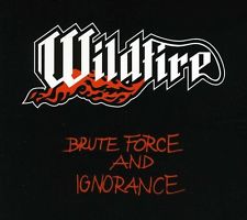 WILDFIRE Brute force and ignorance CD